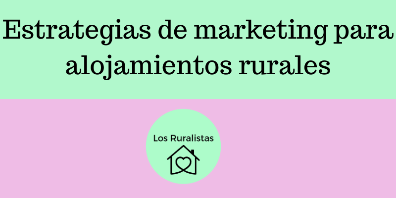 ESTRATEGIAS MARKETING CASAS RURALES